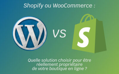 Shopify ou WooCommerce: Quelle solution pour votre boutique en ligne ?